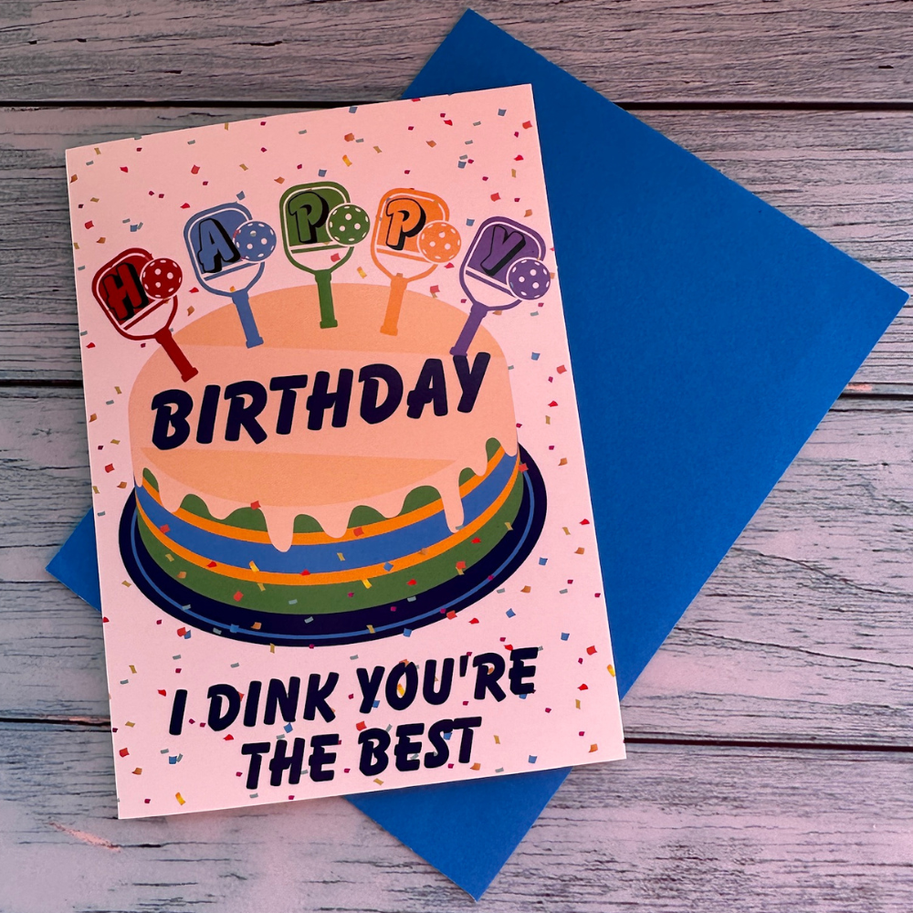 Pickleball Birthday Card - I Dink Your The Best